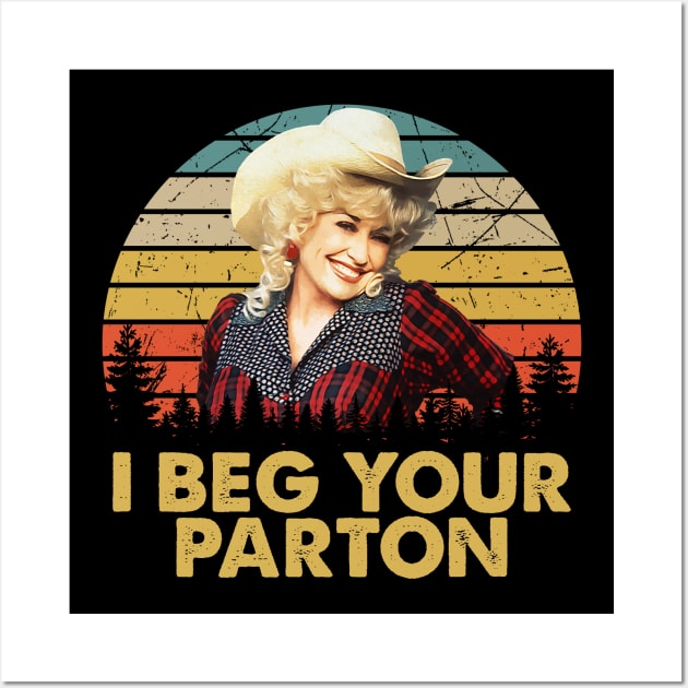 Dolly I Beg Your Parton Vintage Men Women Wall Art by RomanDanielsArt